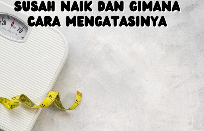 Berat badan susah naik