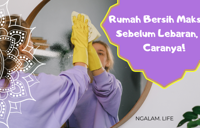 Rumah bersih maksimal sebelum lebaran