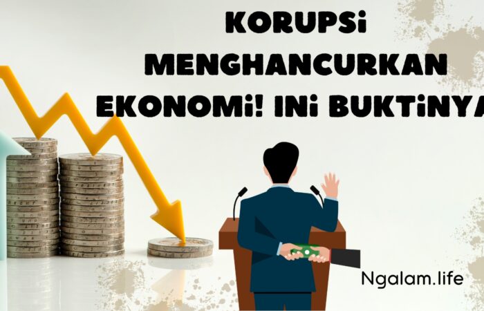 Korupsi Menghancurkan Ekonomi
