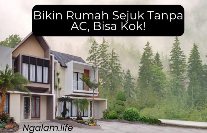 Bikin rumah sejuk tanpa ac