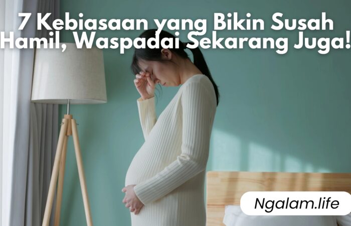 Kebiasaan bikin susah hamil