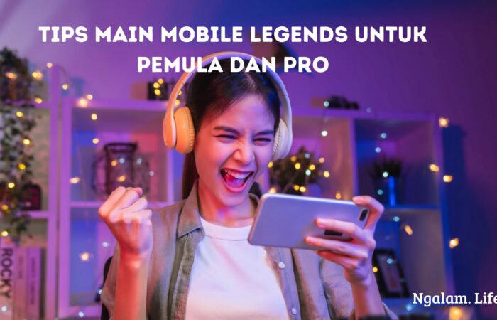 Tips Main Mobile Legends Pemula dan Pro