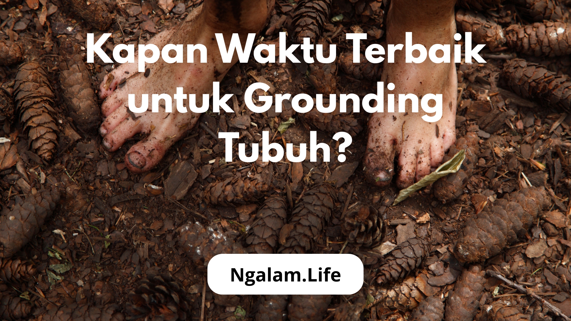 Waktu Terbaik buat Grounding Tubuh
