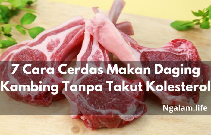 Cerdas Makan Daging Kambing Tanpa Takut Kolesterol